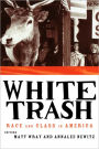 White Trash: Race and Class in America / Edition 1
