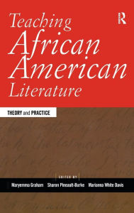 Title: Teaching African American Literature: Theory and Practice, Author: Maryemma Graham