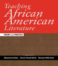 Title: Teaching African American Literature: Theory and Practice / Edition 1, Author: Maryemma Graham