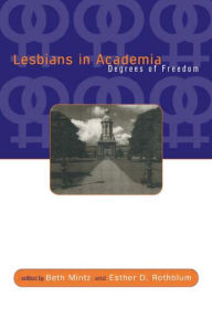 Title: Lesbians in Academia: Degrees of Freedom, Author: Beth Mintz