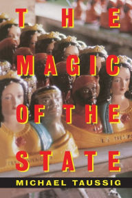 Title: The Magic of the State / Edition 1, Author: Michael Taussig