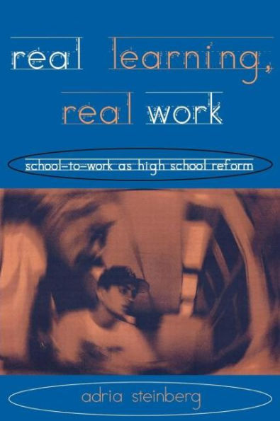 Real Learning, Work: School-to-Work As High School Reform