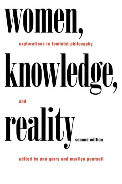 Women, Knowledge, and Reality: Explorations in Feminist Philosophy / Edition 2