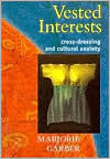 Vested Interests: Cross-dressing and Cultural Anxiety