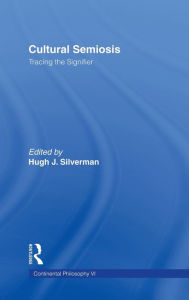 Title: Cultural Semiosis: Tracing the Signifier, Author: Hugh J. Silverman