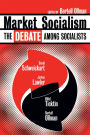 Market Socialism: The Debate Among Socialist / Edition 1