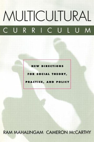 Multicultural Curriculum: New Directions for Social Theory, Practice, and Policy / Edition 1