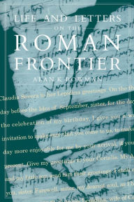 Title: Life and Letters from the Roman Frontier / Edition 1, Author: Alan K. Bowman
