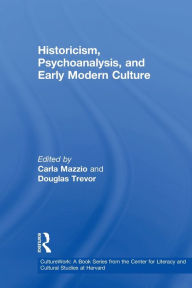 Title: Historicism, Psychoanalysis, and Early Modern Culture, Author: Carla Mazzio