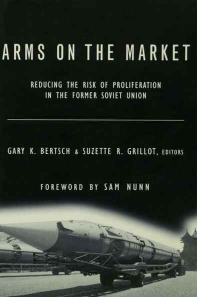 Arms on the Market: Reducing the Risk of Proliferation in the Former Soviet Union / Edition 1