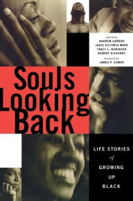 Title: Souls Looking Back: Life Stories of Growing Up Black / Edition 1, Author: Andrew Garrod