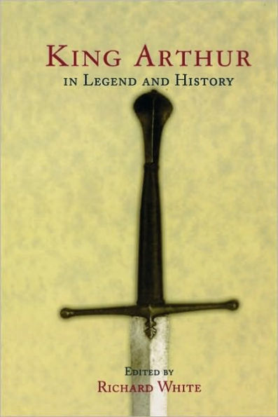King Arthur Legend and History