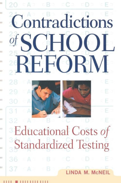 Contradictions of School Reform: Educational Costs of Standardized Testing / Edition 1