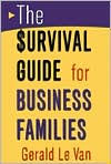 Title: The Survival Guide for Business Families / Edition 1, Author: Gerald Le Van