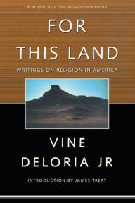 Title: For This Land: Writings on Religion in America / Edition 1, Author: Vine Deloria