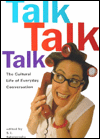 Title: Talk, Talk, Talk: The Cultural Life of Everyday Conversation / Edition 1, Author: S.I. Salamensky
