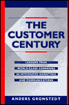 Title: The Customer Century: Lessons from World Class Companies in Integrated Communications / Edition 1, Author: Anders Gronstedt