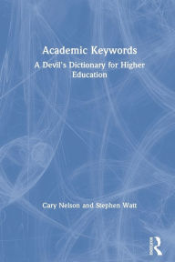 Title: Academic Keywords: A Devil's Dictionary for Higher Education, Author: Cary Nelson