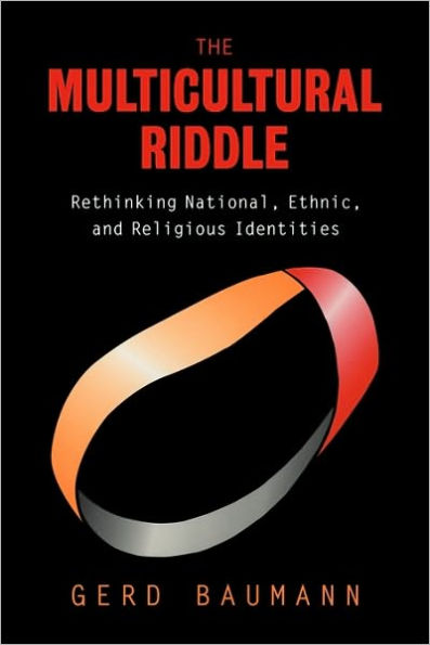 The Multicultural Riddle: Rethinking National, Ethnic and Religious Identities / Edition 1