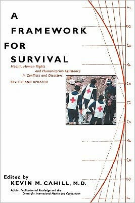 A Framework for Survival: Health, Human Rights, and Humanitarian Assistance in Conflicts and Disasters / Edition 2