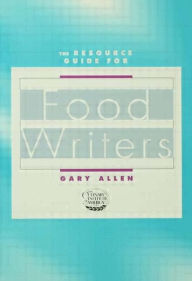 Title: Resource Guide for Food Writers / Edition 1, Author: Gary Allen