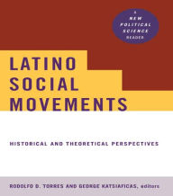 Title: Latino Social Movements: Historical and Theoretical Perspectives / Edition 1, Author: Rodolfo D. Torres