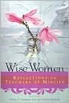 Title: Wise Women: Reflections of Teachers at Mid-Life, Author: Phyllis Freeman