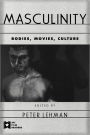 Masculinity: Bodies, Movies, Culture / Edition 1