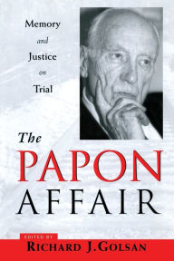 Title: The Papon Affair: Memory and Justice on Trial / Edition 1, Author: Richard Golsan