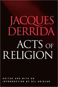 Title: Acts of Religion / Edition 1, Author: Jacques Derrida