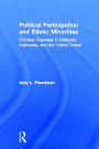 Political Participation and Ethnic Minorities: Chinese Overseas in Malaysia, Indonesia, and the United States / Edition 1