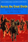Across the Great Divide: Cultures of Manhood in the American West / Edition 1