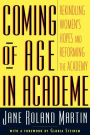 Coming of Age in Academe: Rekindling Women's Hopes and Reforming the Academy / Edition 1