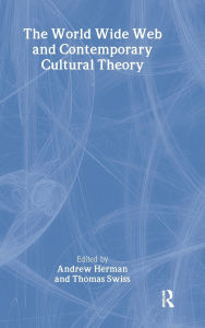 Title: The World Wide Web and Contemporary Cultural Theory: Magic, Metaphor, Power / Edition 1, Author: Andrew Herman