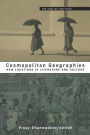 Cosmopolitan Geographies: New Locations in Literature and Culture / Edition 1