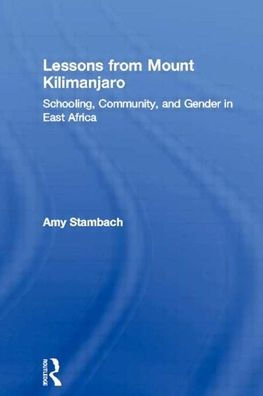 Lessons from Mount Kilimanjaro: Schooling, Community, and Gender in East Africa / Edition 1