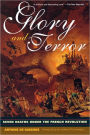 Glory and Terror: Seven Deaths Under the French Revolution / Edition 1