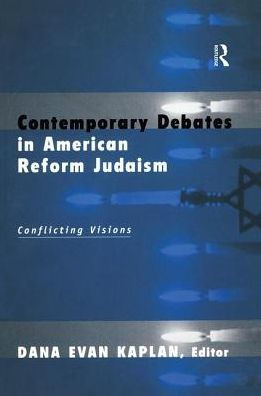 Contemporary Debates in American Reform Judaism: Conflicting Visions / Edition 1