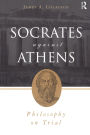 Socrates Against Athens: Philosophy on Trial / Edition 1