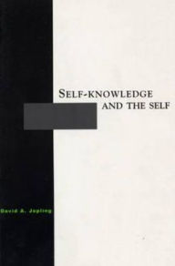 Title: Self-Knowledge and the Self / Edition 1, Author: David A Jopling