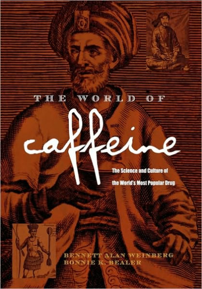 the World of Caffeine: Science and Culture World's Most Popular Drug