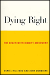Title: Dying Right: The Death with Dignity Movement / Edition 1, Author: Daniel Hillyard