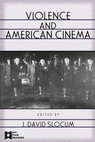 Title: Violence and American Cinema / Edition 1, Author: J. David Slocum