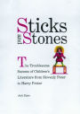 Sticks and Stones: The Troublesome Success of Children's Literature from Slovenly Peter to Harry Potter / Edition 1