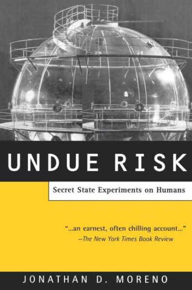 Undue Risk: Secret State Experiments on Humans / Edition 1