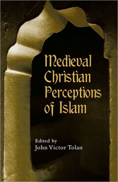 Medieval Christian Perceptions of Islam: A Book of Essays / Edition 1