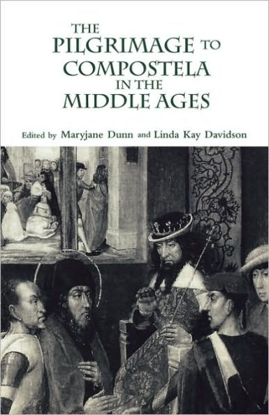 The Pilgrimage to Compostela in the Middle Ages: A Book of Essays