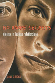Title: No More Secrets: Violence in Lesbian Relationships / Edition 1, Author: Janice Ristock