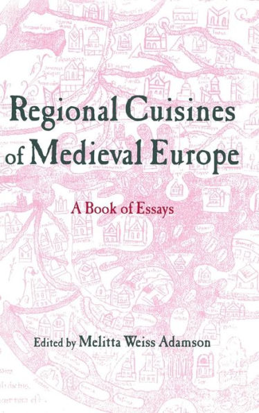 Regional Cuisines of Medieval Europe: A Book of Essays