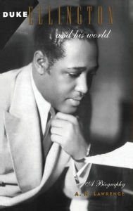 Title: Duke Ellington and His World / Edition 1, Author: A. H. Lawrence